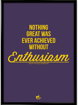 Nothing Great Was Ever Achieved Without Enthusiasm - Ralph Waldo Emerson Framed Photographic Paper