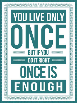 6% OFF on You Live Once is Enough Paper Print 6% OFF on You Live Once is Enough Paper Print