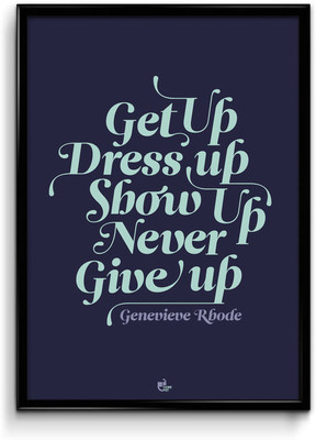 Thinkpot Get Up, Dress Up, Never Give Up - Genevieve Rhode Framed Paper Print