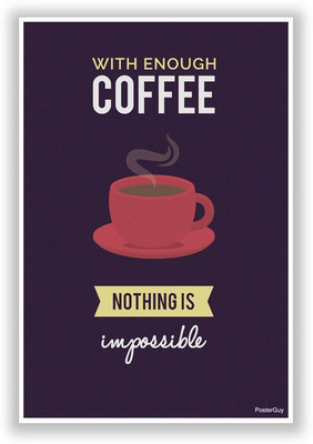 42% OFF on Nothing is Impossible with One Cup of Coffee Poster Paper Print
