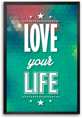 46% OFF on ShopMantra Love Your Life Laminated Frame Poster Paper Print