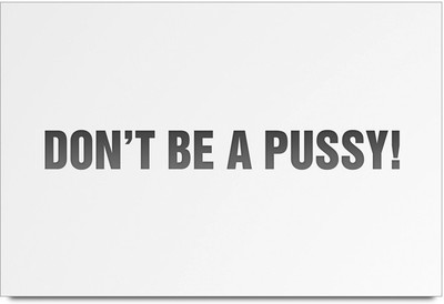 77% OFF on Shoprock Dont Be A Pussy Photographic Paper 77% OFF on Shoprock Dont Be A Pussy Photographic Paper