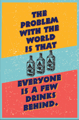 Seven Rays Everyone is Few Drinks Behind Paper Print (Small) Paper Print