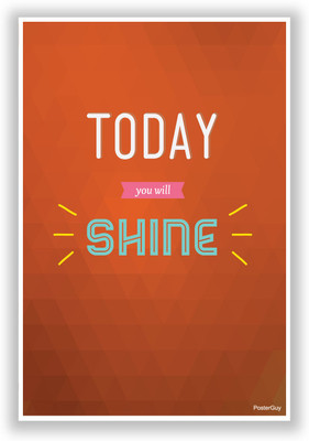 28% OFF on PosterGuy Today You Will Shine Motivational Quote Poster Paper Print