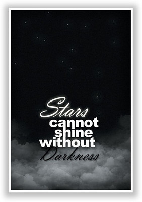 27% OFF on Stars Can Not Shine Without Darkness Poster Paper Print
