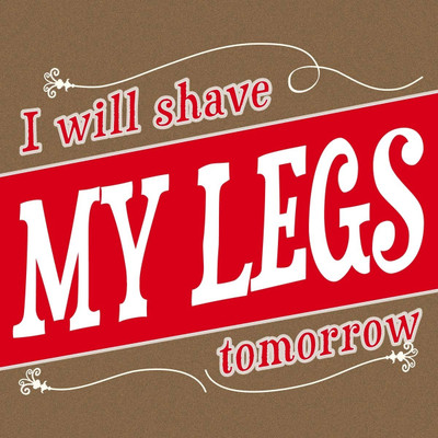 35% OFF on Will Shave my Legs Tomorrow Photographic Paper