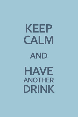8% OFF on Keep Calm & Have Another Drink Paper Print 8% OFF on Keep Calm & Have Another Drink Paper Print