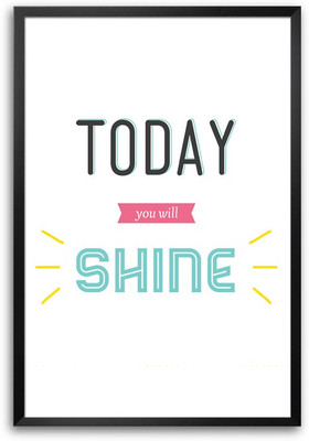 46% OFF on ShopMantra Today You Will Shine Motivational Laminated Frame Poster Paper Print