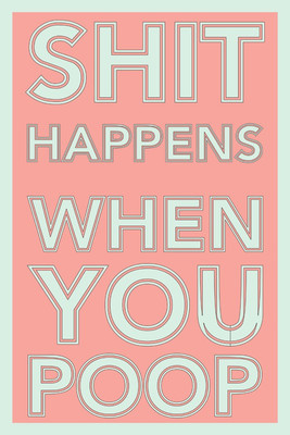 8% OFF on Shit Happens When You Poop Paper Print 8% OFF on Shit Happens When You Poop Paper Print