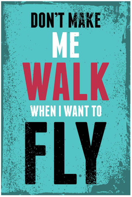 40% OFF on Don't make me walk when I want to fly Paper Print 40% OFF on Don't make me walk when I want to fly Paper Print