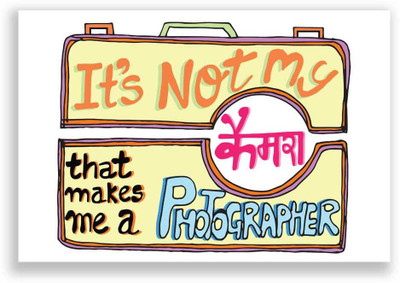 50% OFF on It's not my Camera that makes me a Photographer Quirky Graphic Design Paper Print 50% OFF on It's not my Camera that makes me a Photographer Quirky Graphic Design Paper Print