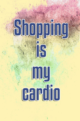 37% OFF on Shopping is my Cardio Paper Print 37% OFF on Shopping is my Cardio Paper Print