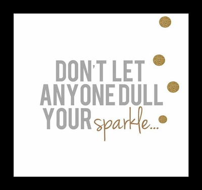 42% OFF on Painting Mantra Framed - Don't Let Anyone Dull Your Sparkle Paper Print