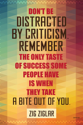 16% OFF on Poster - Don'T Be Distracted By Criticism Paper Print