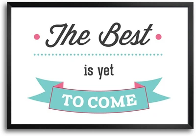 46% OFF on ShopMantra Best is Yet to Come Laminated Frame Poster Paper Print