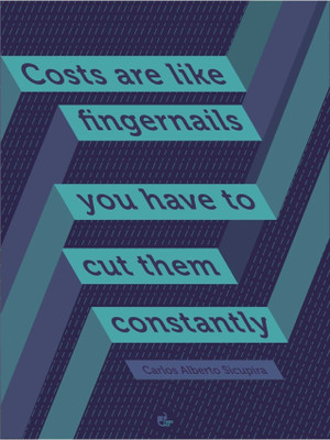 42% OFF on Costs are like finger nails. You have to cut them constantly - Carlos Alberto Sicupira Poster Paper Print